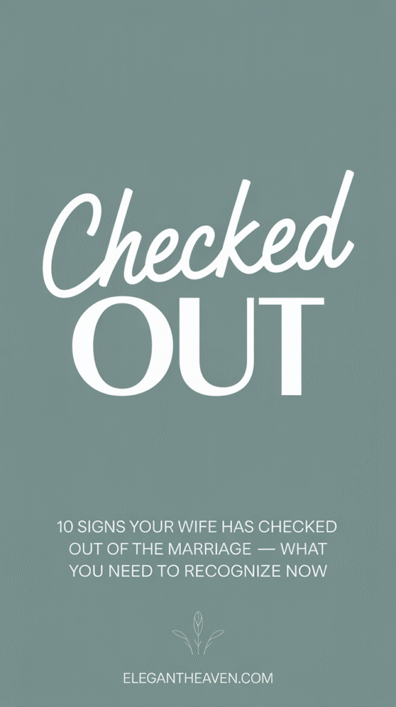 10 Signs Your Wife Has Checked Out of the Marriage