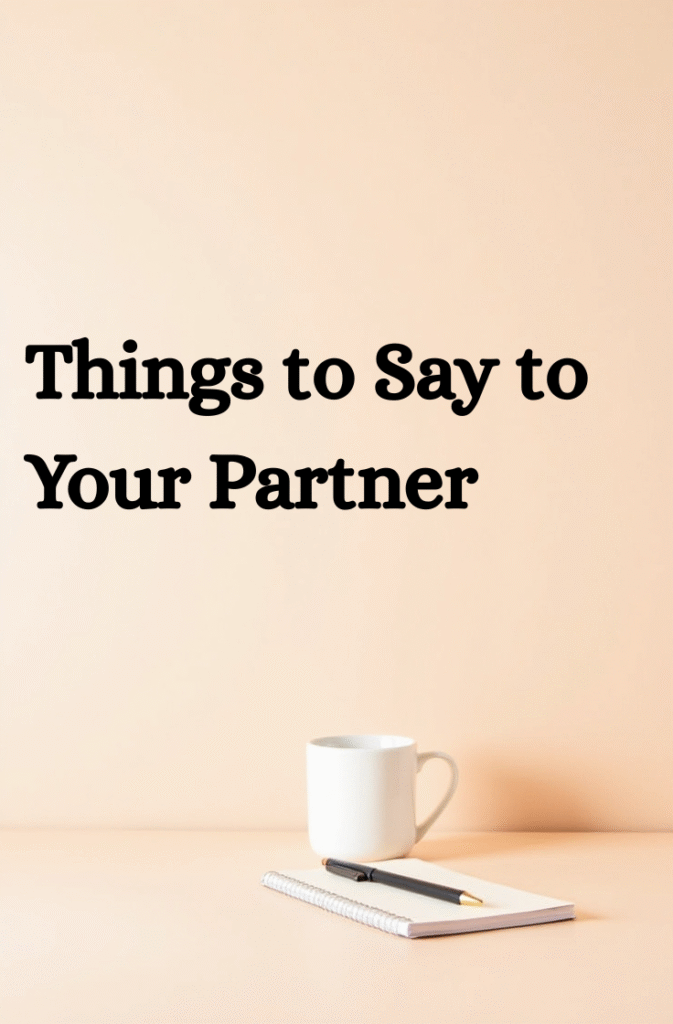 Things to Say to Your Partner