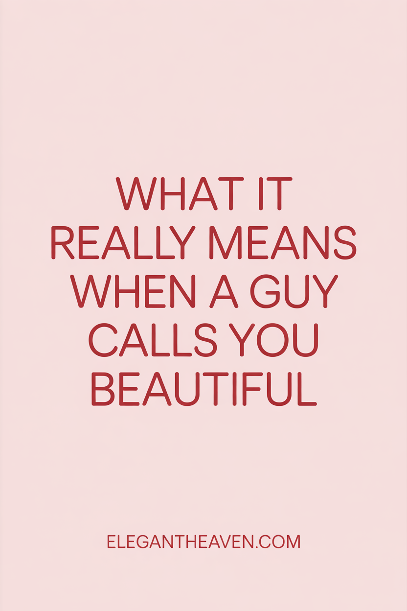 What Does It Mean When a Guy Calls You Beautiful