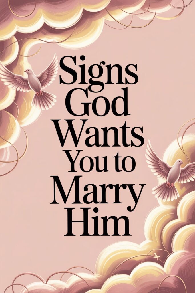 10 Clear Signs God Wants You to Marry Him